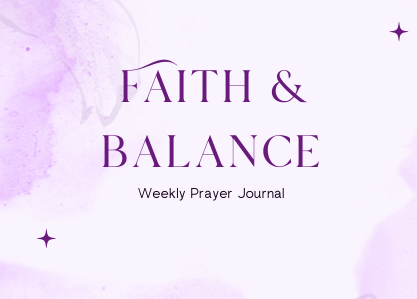 Faith and Balance Weekly Prayer Guide