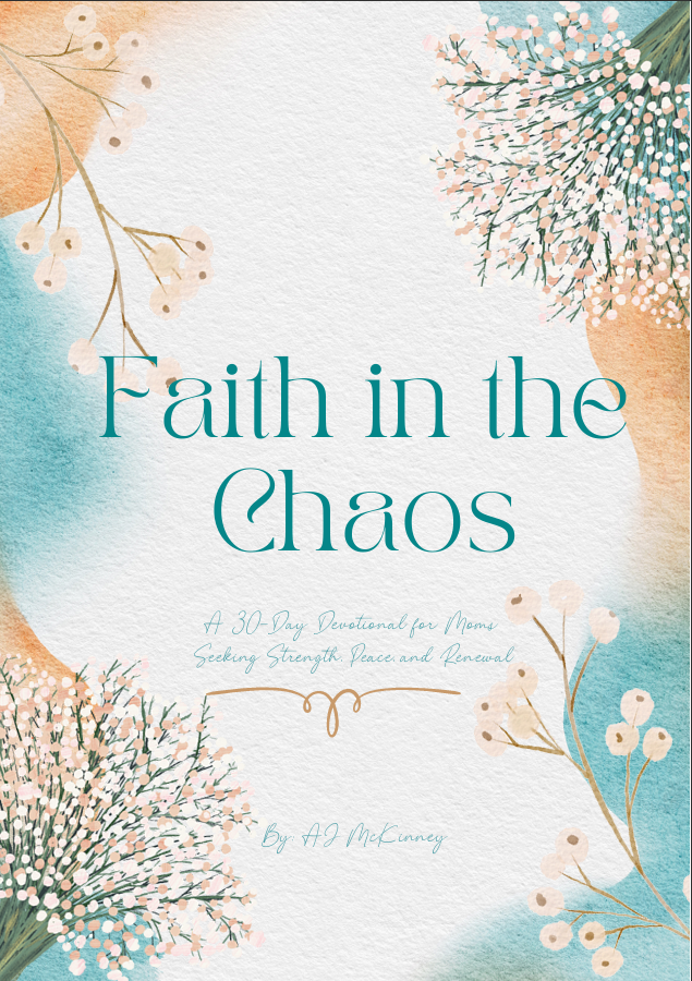 Faith in the Chaos: A 30-Day Devotional for Moms Seeking Strength, Peace, and Renewal